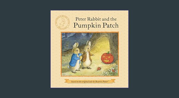 Full E-book Peter Rabbit and the Pumpkin Patch     Paperback – Picture Book, August 15, 2013