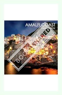 (Pdf Free) Amalfi Coast Photobook: The Best Images Of Amalfi Coast For Nature Lovers, With 30 Hi-Res
