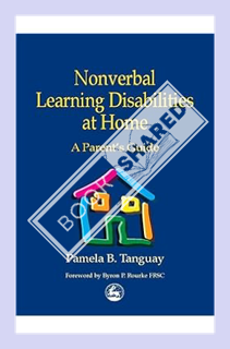 (Free PDF) Nonverbal Learning Disabilities at Home: A Parent's Guide by Pamela B. Tanguay