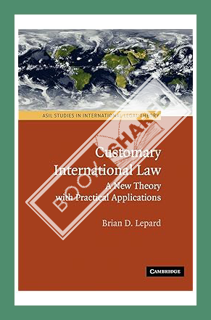 (PDF) Download) Customary International Law: A New Theory with Practical Applications (ASIL Studies