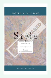 (PDF Download) Style: Lessons in Clarity and Grace (9th Edition) by Joseph M. Williams