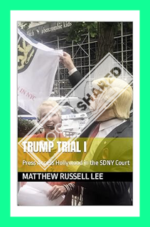 (PDF Download) Trump Trial I: Press Access Hollywood in the SDNY Court by Matthew Russell Lee