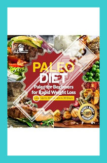 (PDF) Download Paleo Diet: Paleo for Beginners for Rapid Weight Loss: Lose Up to 30 Pounds in 30 Day