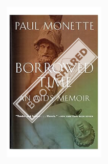 (PDF Download) Borrowed Time: An AIDS Memoir by Paul Monette