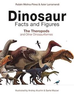 VIEW [EBOOK EPUB KINDLE PDF] Dinosaur Facts and Figures: The Theropods and Other Dinosauriformes by