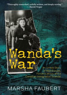 READ B.O.O.K Wanda's War: An Untold Story of Nazi Europe, Forced Labour, and a Canadian