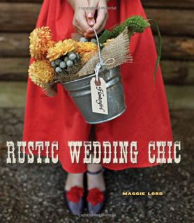 [READ] EBOOK EPUB KINDLE PDF Rustic Wedding Chic by  Maggie Lord 🖍️