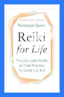 (PDF Download) Reiki for Life (Updated Edition): The Complete Guide to Reiki Practice for Levels 1,