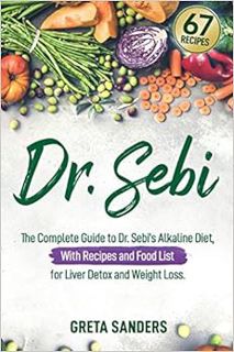 [Get] [EBOOK EPUB KINDLE PDF] Dr. Sebi: The Complete Guide to Dr. Sebi’s Alkaline Diet, With Recipes