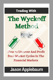 (DOWNLOAD (PDF) Trading With The Wyckoff Method: How to Uncover and Profit From Market Cycles In The