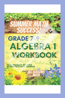 (PDF Download) Summer Math Success: Algebra 1 Workbook 7th, 8th and 9th Grade: Algebraic Thinking, S