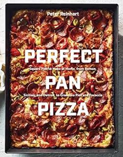 VIEW PDF EBOOK EPUB KINDLE Perfect Pan Pizza: Square Pies to Make at Home, from Roman, Sicilian, and