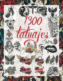 Read [KINDLE PDF EBOOK EPUB] 1300 Tatuajes: una Guía para Elegir tu Tatuaje : Más de 1300 Ideas de D