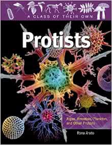 [VIEW] [KINDLE PDF EBOOK EPUB] Protists: Algae, Amoebas, Plankton, and Other Protists (A Class of Th