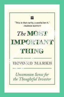 (PDF Download) The Most Important Thing: Uncommon Sense for The Thoughtful Investor by Howard Marks