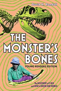 [VIEW] EBOOK EPUB KINDLE PDF The Monster's Bones (Young Readers Edition): The Discovery of T. Rex an