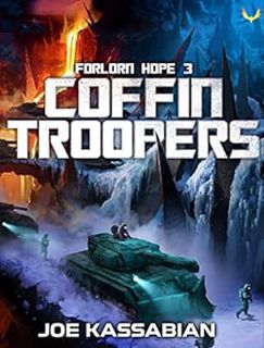 Access [PDF EBOOK EPUB KINDLE] Coffin Troopers: A Military Sci-Fi Series (Forlorn Hope Book 3) by Jo