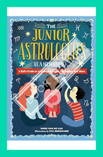 (DOWNLOAD) (PDF) The Junior Astrologer's Handbook: A Kid's Guide to Astrological Signs, the Zodiac,
