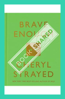 (Free PDF) Brave Enough: A Collection of Inspirational Quotes by Cheryl Strayed
