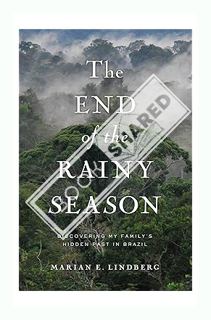 (PDF Ebook) The End of the Rainy Season: Discovering My Family's Hidden Past in Brazil by Marian Lin