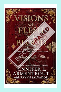 (Ebook) (PDF) Visions of Flesh and Blood: A Blood and Ash/Flesh and Fire Compendium (Blood And Ash S