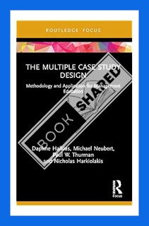(PDF Download) The Multiple Case Study Design (Routledge Focus on Business and Management) by Daphne