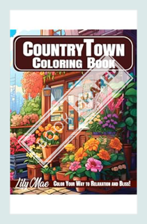 (PDF Free) Country Town Coloring Book: 50 Charming Scenes of Beautiful Shops, Enchanting Storefronts