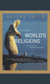 {ebook} ⚡ The Illustrated World's Religions: A Guide to Our Wisdom Traditions     Paperback – A