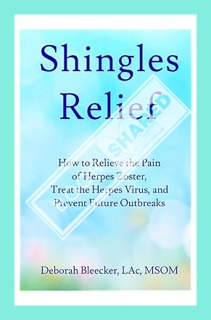 (DOWNLOAD) (Ebook) Shingles Relief: How to Relieve the Pain of Herpes Zoster, Treat the Herpes Virus