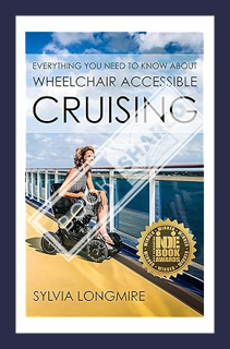 (Ebook Download) Everything You Need to Know About Wheelchair Accessible Cruising by Sylvia Longmire