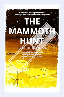 (PDF Download) The Mammoth Hunt: A Constable Petra Jensen Novella (Greenland Missing Persons Book 17