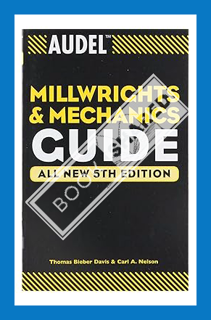 (DOWNLOAD) (Ebook) Audel Millwrights and Mechanics Guide by Thomas B. Davis
