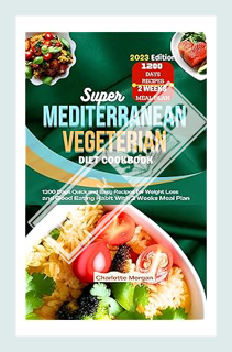 (Pdf Free) Super Mediterranean Vegetarian Diet Cookbook: 1200 Days Quick and Easy Healthy Recipes fo