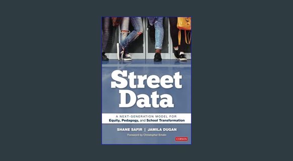 READ [E-book] Street Data: A Next-Generation Model for Equity, Pedagogy, and School Transformation