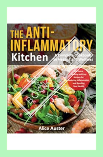 (PDF) (Ebook) The Anti-Inflammatory Kitchen: 150 Quick, Healthy and Easy Recipes for Reducing Inflam
