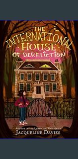 {READ} 🌟 The International House of Dereliction     Hardcover – July 18, 2023 PDF