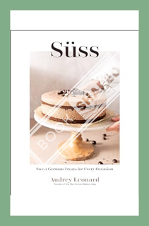 (DOWNLOAD) (Ebook) Süss: Sweet German Treats For Every Occasion by Audrey Leonard