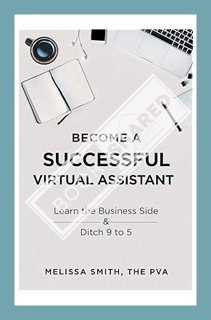 (PDF) DOWNLOAD Become A Successful Virtual Assistant: Learn the Business Side & Ditch 9 to 5 by Meli