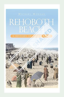 (DOWNLOAD) (Ebook) Rehoboth Beach: A History of Surf & Sand (Brief History) by Michael Morgan
