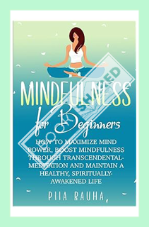 Download (EBOOK) Mindfulness For Beginners: How to Maximize Mind Power, Boost Mindfulness Through Tr
