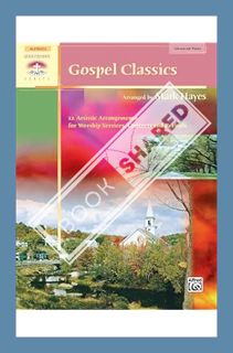 (PDF Free) Gospel Classics: 12 Artistic Arrangements for Worship Services, Concerts and Recitals (Sa