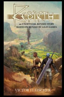 ((Download))^^ Rebirth: an UNOFFICIAL KENSHI STORY BASED ON KENSHI BY LO-FI GAMES full_pages
