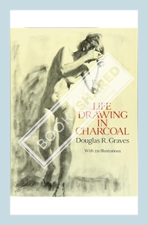 (Free Pdf) Life Drawing in Charcoal (Dover Art Instruction) by Douglas R. Graves