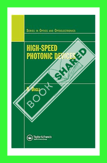 (PDF Download) High-Speed Photonic Devices (Series in Optics and Optoelect) by Nadir Dagli