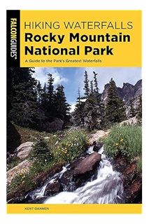 (Ebook Download) Hiking Waterfalls Rocky Mountain National Park: A Guide to the Park's Greatest Wate