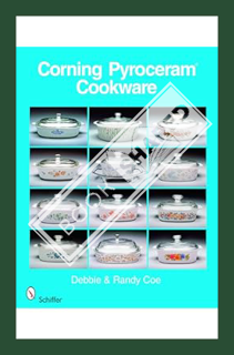 (Download (EBOOK) Corning Pyroceram Cookware by Debbie Coe