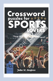 (Pdf Ebook) Crossword Puzzles for Sports Lovers:: Baseball | Football | Basketball and more. Ultimat