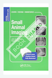 (Pdf Free) Small Animal Imaging: Self-Assessment Review (Veterinary Self-Assessment Color Review Ser