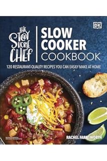 (PDF Download) The Stay-at-Home Chef Slow Cooker Cookbook: 120 Restaurant-Quality Recipes You Can Ea