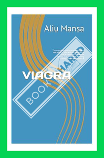 (DOWNLOAD (EBOOK) VIAGRA: The complete guide on viagra usage, side effects, precautions and how to u
